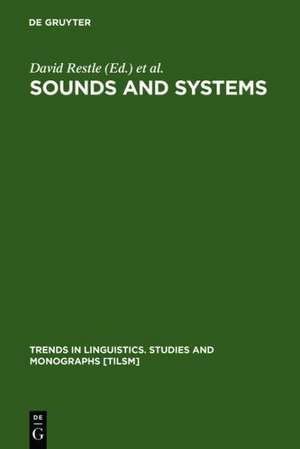 Sounds and Systems : Studies in Structure and Change. A Festschrift for Theo Vennemann de David Restle