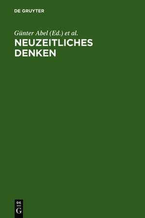 Neuzeitliches Denken: Festschrift für Hans Poser zum 65. Geburtstag de Günter Abel