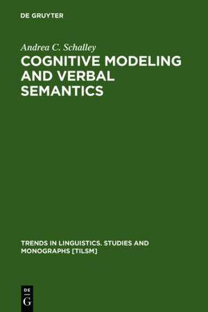 Cognitive Modeling and Verbal Semantics: A Representational Framework Based on UML de Andrea C. Schalley