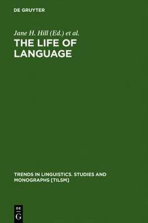 The Life of Language: Papers in Linguistics in Honor of William Bright de Jane H. Hill