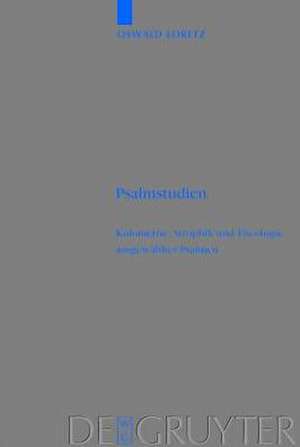 Psalmstudien: Kolometrie, Strophik und Theologie ausgewählter Psalmen de Oswald Loretz