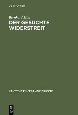 Der gesuchte Widerstreit: Die Antinomie in Kants Kritik der praktischen Vernunft de Bernhard Milz