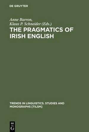 The Pragmatics of Irish English de Anne Barron