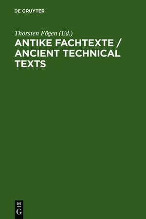 Antike Fachtexte / Ancient Technical Texts de Thorsten Fögen