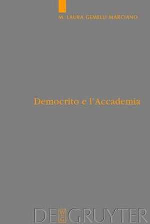 Democrito e l'Accademia: Studi sulla trasmissione dell'atomismo antico da Aristotele a Simplicio de Laura Gemelli