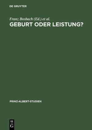 Geburt oder Leistung? / Birth or Talent?: Elitenbildung im deutsch-britischen Vergleich / The Formation of Elites in a British-German Comparison de Franz Bosbach