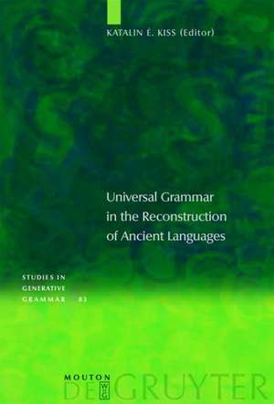 Universal Grammar in the Reconstruction of Ancient Languages de Katalin É. Kiss