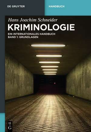 Kriminologie: Ein internationales Handbuch
Band 1: Grundlagen de Hans Joachim Schneider