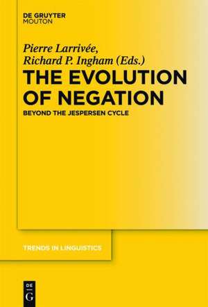 The Evolution of Negation: Beyond the Jespersen Cycle de Pierre Larrivée