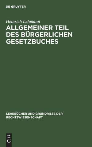 Allgemeiner Teil des Bürgerlichen Gesetzbuches de Heinrich Lehmann