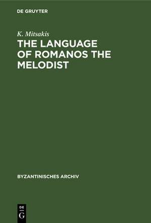 The Language of Romanos the Melodist de K. Mitsakis