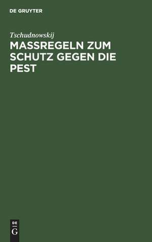 Maßregeln zum Schutz gegen die Pest de Tschudnowskij