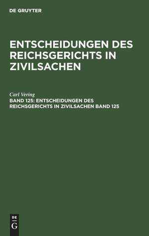 Entscheidungen des Reichsgerichts in Zivilsachen. Band 125 de Mitglieder des Gerichtshofes und der Reichsanwaltschaft