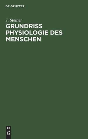 Grundriss Physiologie des Menschen de J. Steiner