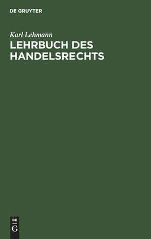 Lehrbuch des Handelsrechts de Karl Lehmann