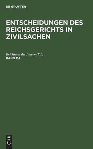 Entscheidungen des Reichsgerichts in Zivilsachen. Band 114 de Mitglieder des Gerichtshofes und der Reichsanwaltschaft