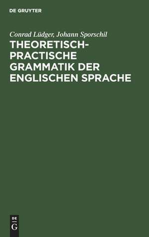 Theoretisch-practische Grammatik der englischen Sprache de Johann Sporschil