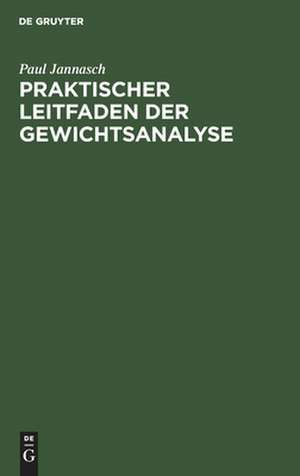 Praktischer Leitfaden der Gewichtsanalyse de Paul Jannasch