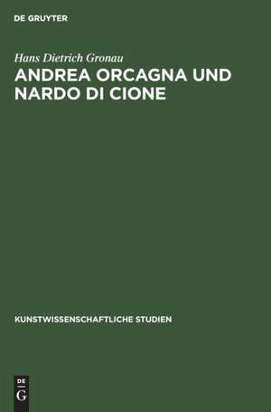 Andrea Orcagna und Nardo di Cione – Eine stilgeschichtliche Untersuchung de Hans Dietrich Gronau