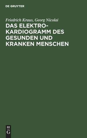 Das Elektrokardiogramm des gesunden und kranken Menschen de Georg Nicolai