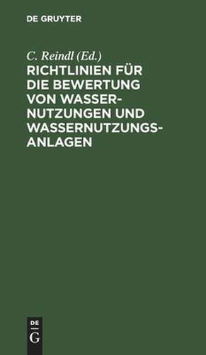 Richtlinien für die Bewertung von Wassernutzungen und Wassernutzungsanlagen de C. Reindl