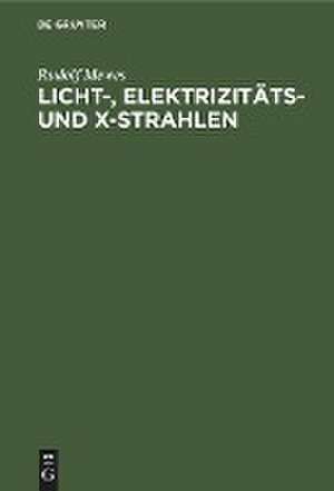 Licht-, Elektrizitäts- und X-Strahlen de Rudolf Mewes