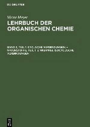 Cyclische Verbindungen. ¿ Naturstoffe, Teil 1: Einkernige isocyclische Verbindungen de Victor Meyer