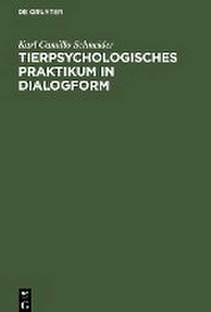 Tierpsychologisches Praktikum in Dialogform de Karl Camillo Schneider