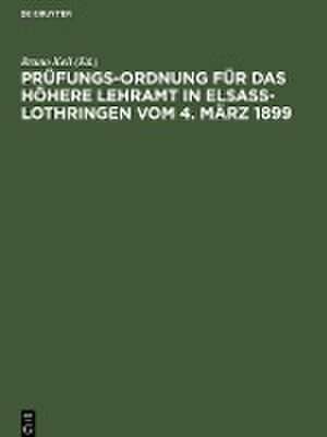 Prüfungs-Ordnung für das höhere Lehramt in Elsaß-Lothringen vom 4. März 1899, de Bruno Keil