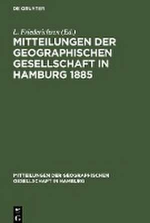 Mitteilungen der Geographischen Gesellschaft in Hamburg 1885 de L. Friederichsen