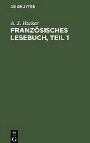 Französisches Lesebuch, Teil 1 de A. J. Hecker