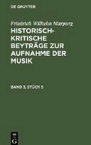 Friedrich Wilhelm Marpurg: Historisch-kritische Beyträge zur Aufnahme der Musik. Band 3, Stück 5 de Friedrich Wilhelm Marpurg