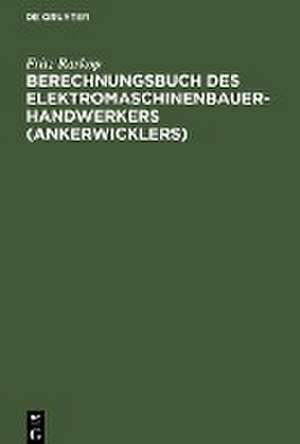 Berechnungsbuch des Elektromaschinenbauer- Handwerkers (Ankerwicklers) de Fritz Raskop