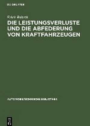 Die Leistungsverluste und die Abfederung von Kraftfahrzeugen de Erich Bobeth