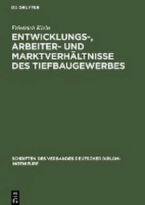 Entwicklungs-, Arbeiter- und Marktverhältnisse des Tiefbaugewerbes de Friedrich Klein