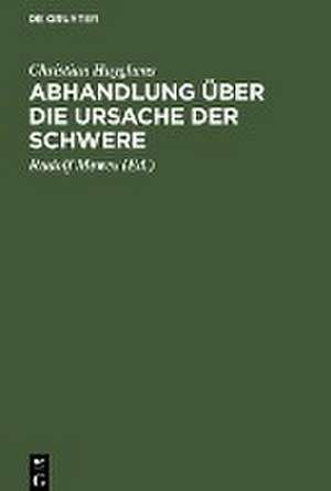 Abhandlung über die Ursache der Schwere de Christian Huyghens