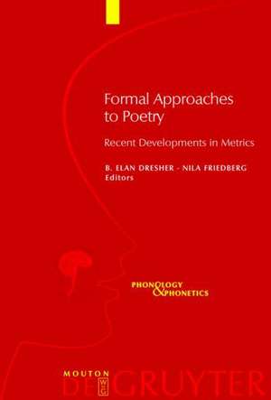 Formal Approaches to Poetry: Recent Developments in Metrics de B. Elan Dresher