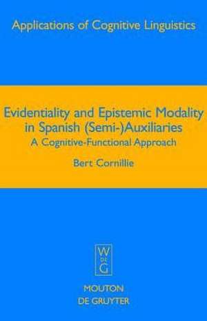 Evidentiality and Epistemic Modality in Spanish (Semi-)Auxiliaries: A Cognitive-Functional Approach de Bert Cornillie