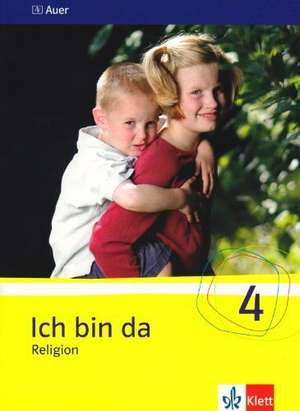 Ich bin da - Religion. Schülerbuch 4. Klasse. Neubearbeitung für Nordrhein-Westfalen, Hessen, Hamburg, Niedersachsen de Friedrich Fischer