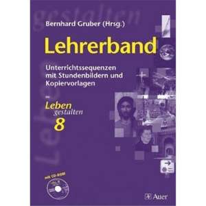 Leben gestalten 8. Lehrerband. Bayern de Brigitte Fuchs