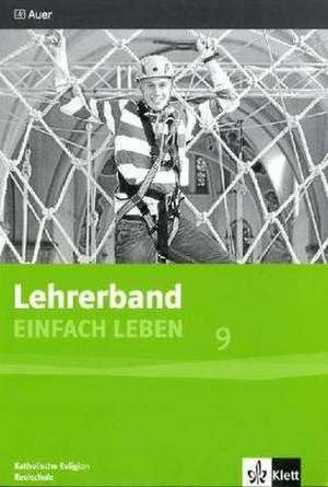 Einfach Leben. Katholische Religion für Realschulen in Bayern. Lehrerband 9. Jahrgangsstufe de Wolfgang Rieß