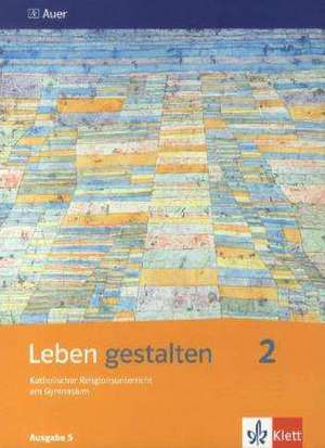 Leben gestalten. Schülerbuch 7. und 8. Jahrgangsstufe. Unterrichtswerk für den katholischen Religionsunterricht am Gymnasium. Ausgabe S für Baden-Württemberg, Rheinland-Pfalz, Saarland