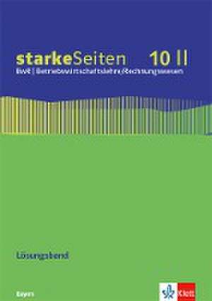 starkeSeiten BwR - Betriebswirtschaftslehre/ Rechnungswesen 10 II. Lösungsband zum Arbeitsheft Klasse 10. Ausgabe Bayern Realschule