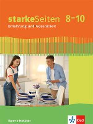 starkeSeiten Ernährung und Gesundheit 8-10. Ausgabe Bayern. Schülerbuch Klasse 8-10