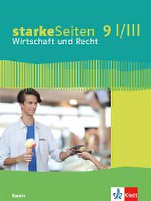 starkeSeiten Wirtschaft und Recht 9 I/III. Schulbuch Klasse 9. Ausgabe Bayern Realschule