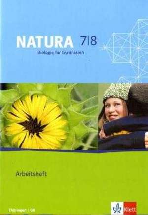 Natura - Biologie für Gymnasien. Neubearbeitung. Arbeitsheft 7./8. Schuljahr für Thüringen