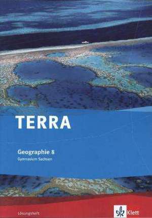 TERRA Geographie für Sachsen - Ausgabe für Gymnasien. Lösungsheft 8. Klasse