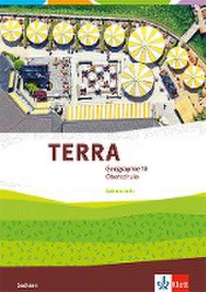 TERRA Geographie 10. Arbeitsheft Klasse 10. Ausgabe Sachsen Oberschule