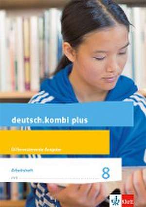 deutsch.kombi plus 8. Arbeitsheft mit Lösungsteil Klasse 8. Differenzierende Allgemeine Ausgabe