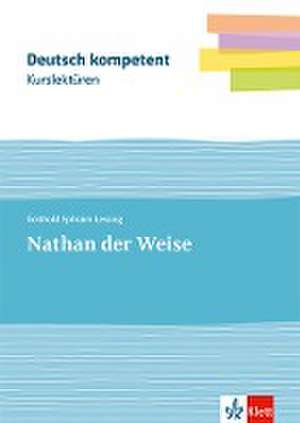 deutsch.kompetent. Kurslektüre Gotthold Ephraim Lessing: Nathan der Weise. Lektüre Klassen 11-13 de Gotthold Ephraim Lessing